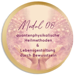 Mirja Lang - online Ausbildung zum Lifecoach & Intuitionscoach - Modul 08: Quantenphysikalische Heilmethoden & Lebensgestaltung durch Bewusstsein